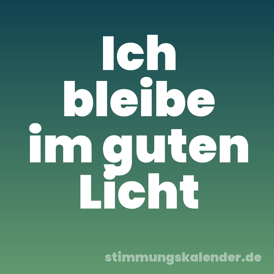 Ich bleibe im guten Licht