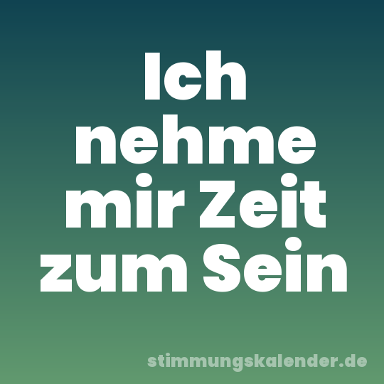 Ich nehme mir Zeit zum Sein