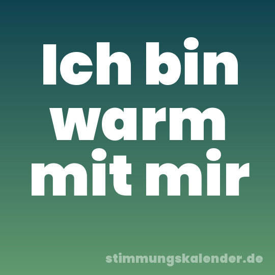 Ich bin warm mit mir