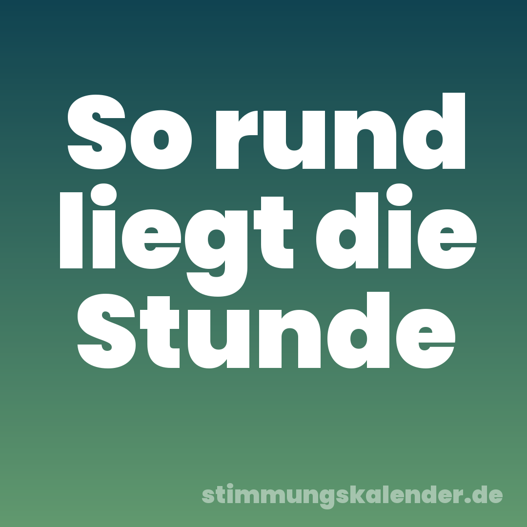 So rund liegt die Stunde