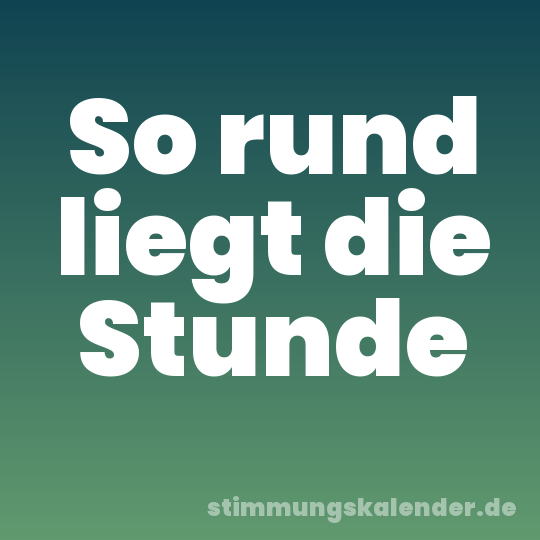 So rund liegt die Stunde
