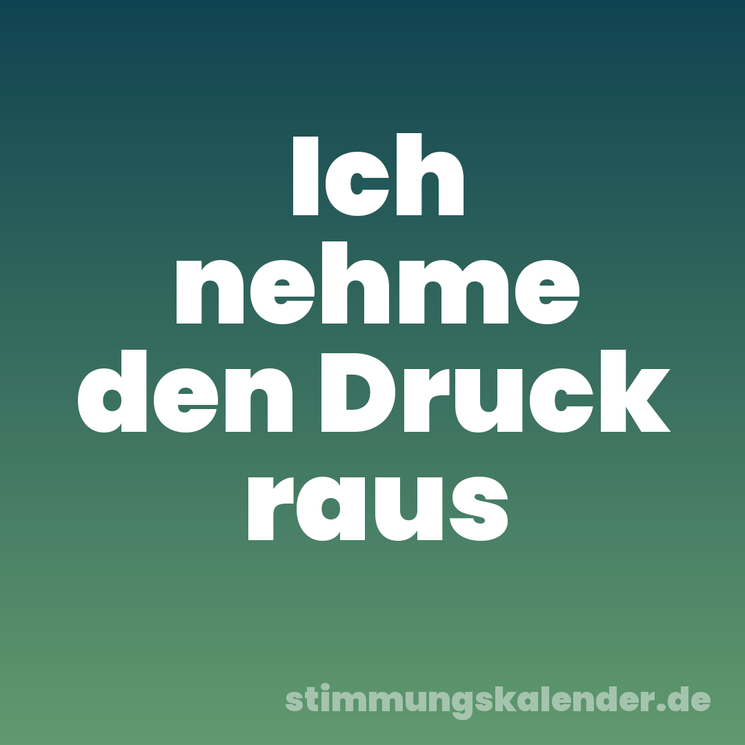 Ich nehme den Druck raus