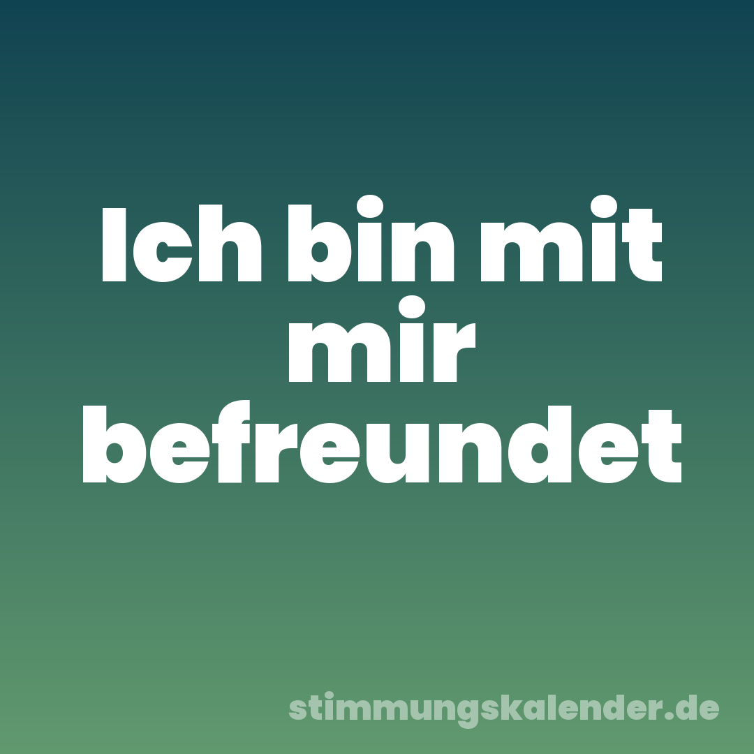 Ich bin mit mir befreundet