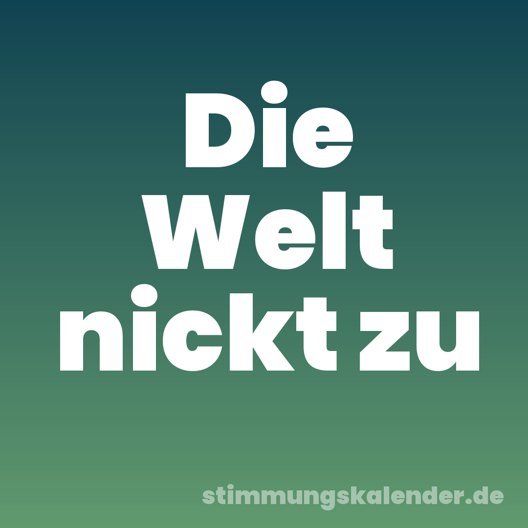 Die Welt nickt zu