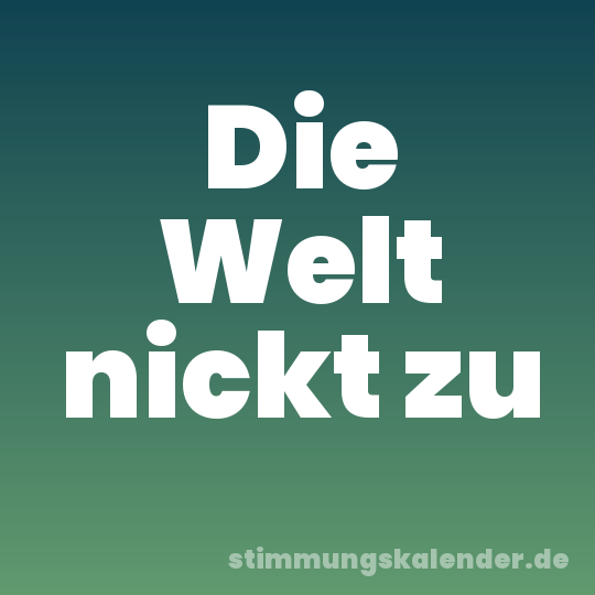 Die Welt nickt zu