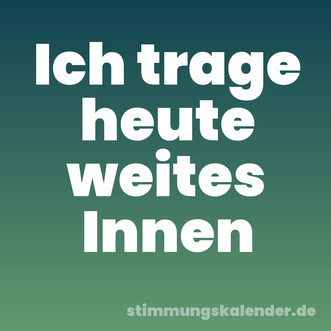 Ich trage heute weites Innen
