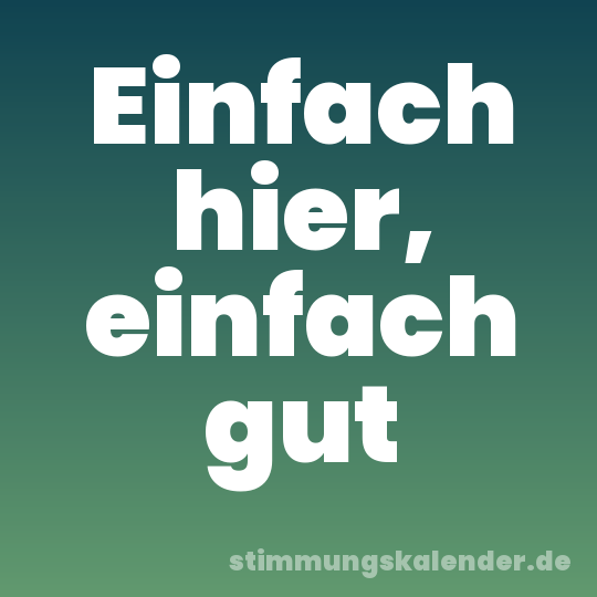 Einfach hier, einfach gut