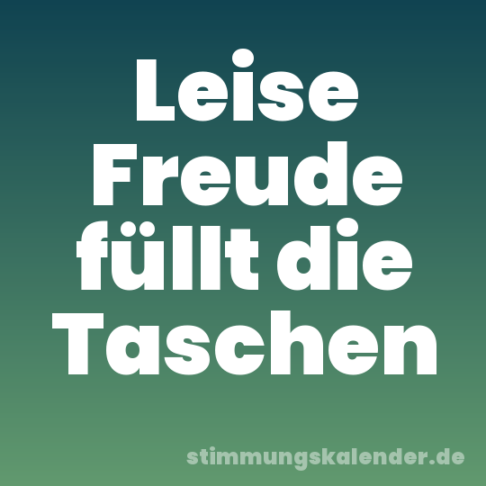 Leise Freude füllt die Taschen