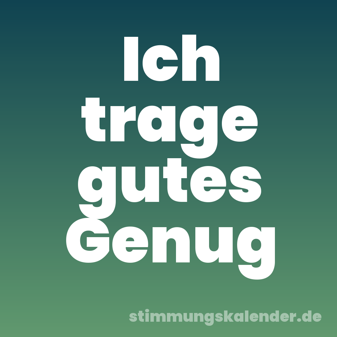 Ich trage gutes Genug