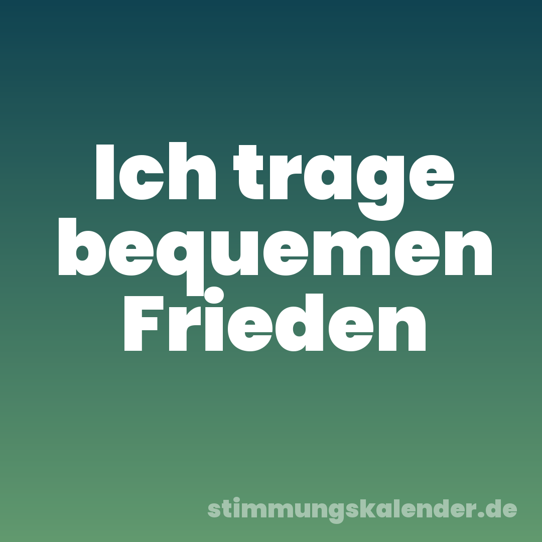 Ich trage bequemen Frieden