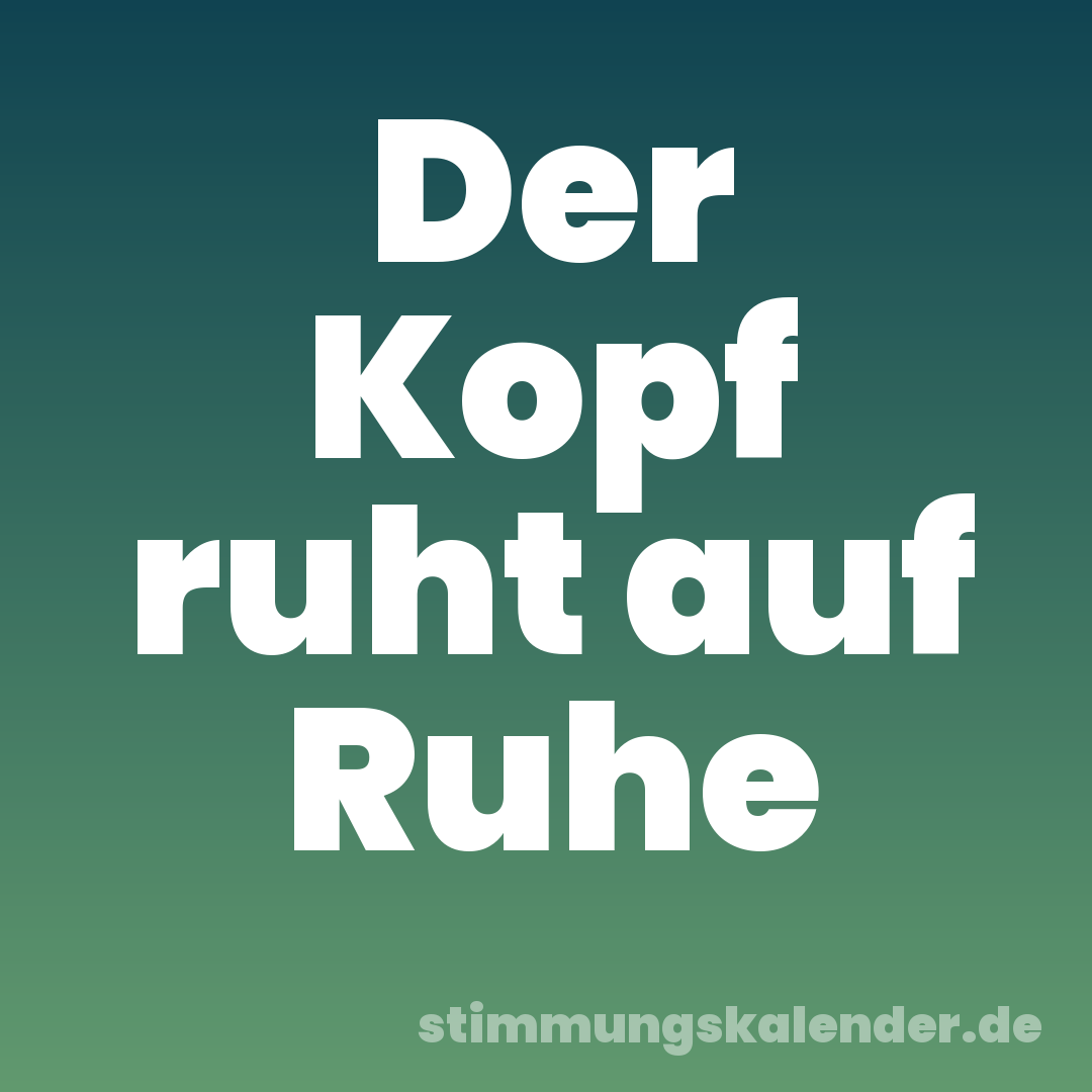 Der Kopf ruht auf Ruhe