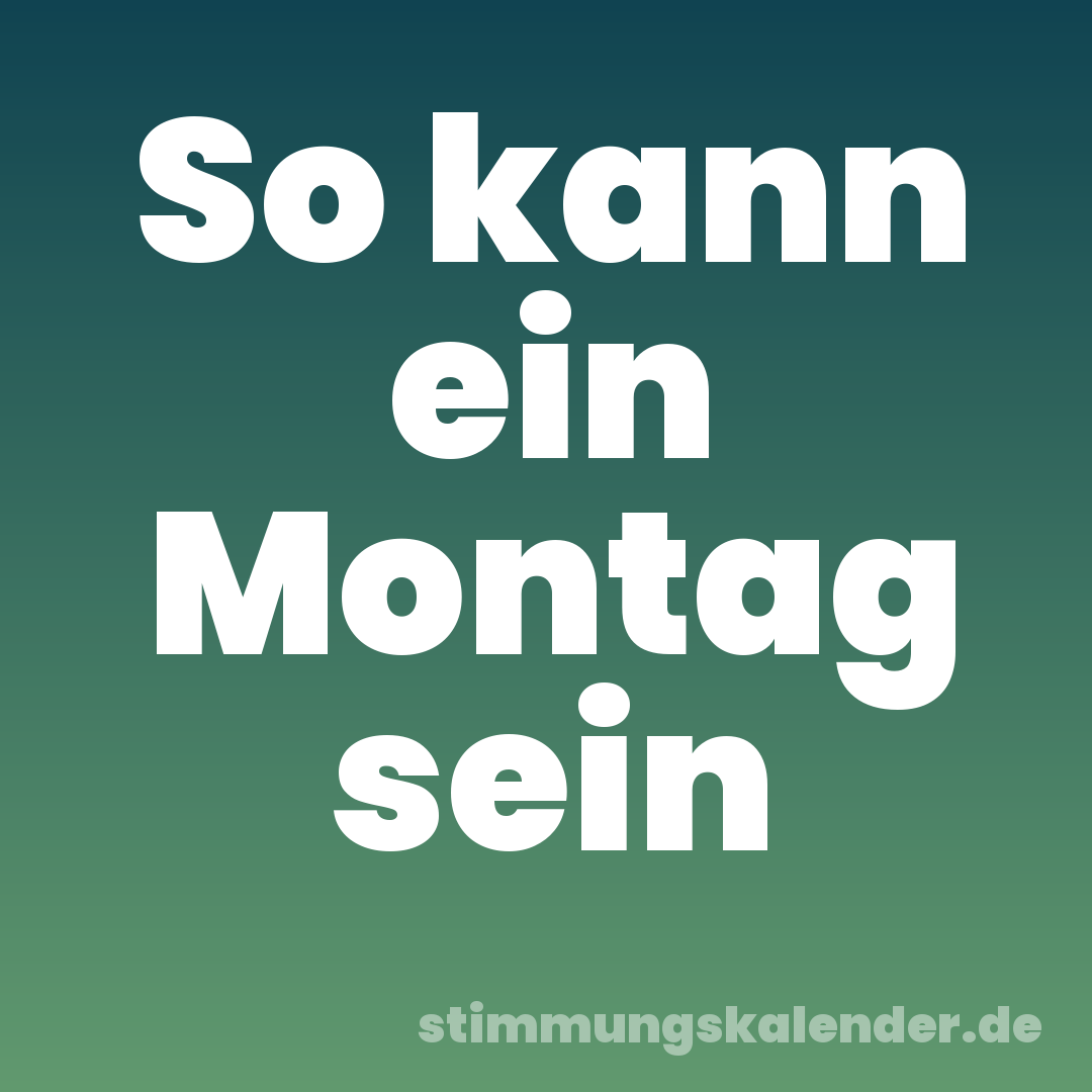 So kann ein Montag sein