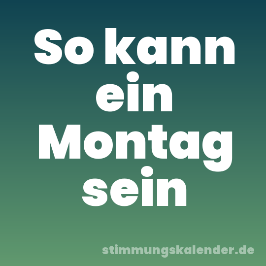 So kann ein Montag sein