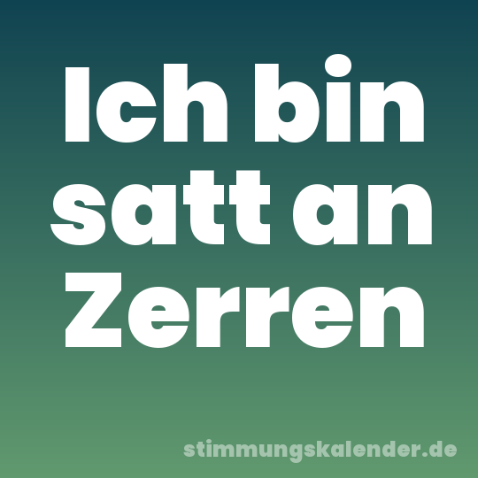 Ich bin satt an Zerren
