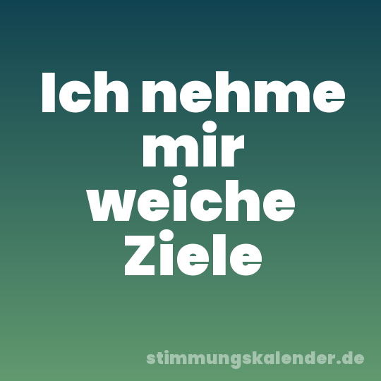 Ich nehme mir weiche Ziele