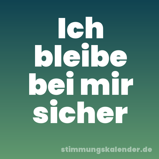 Ich bleibe bei mir sicher