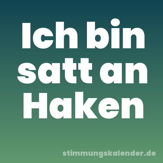Ich bin satt an Haken